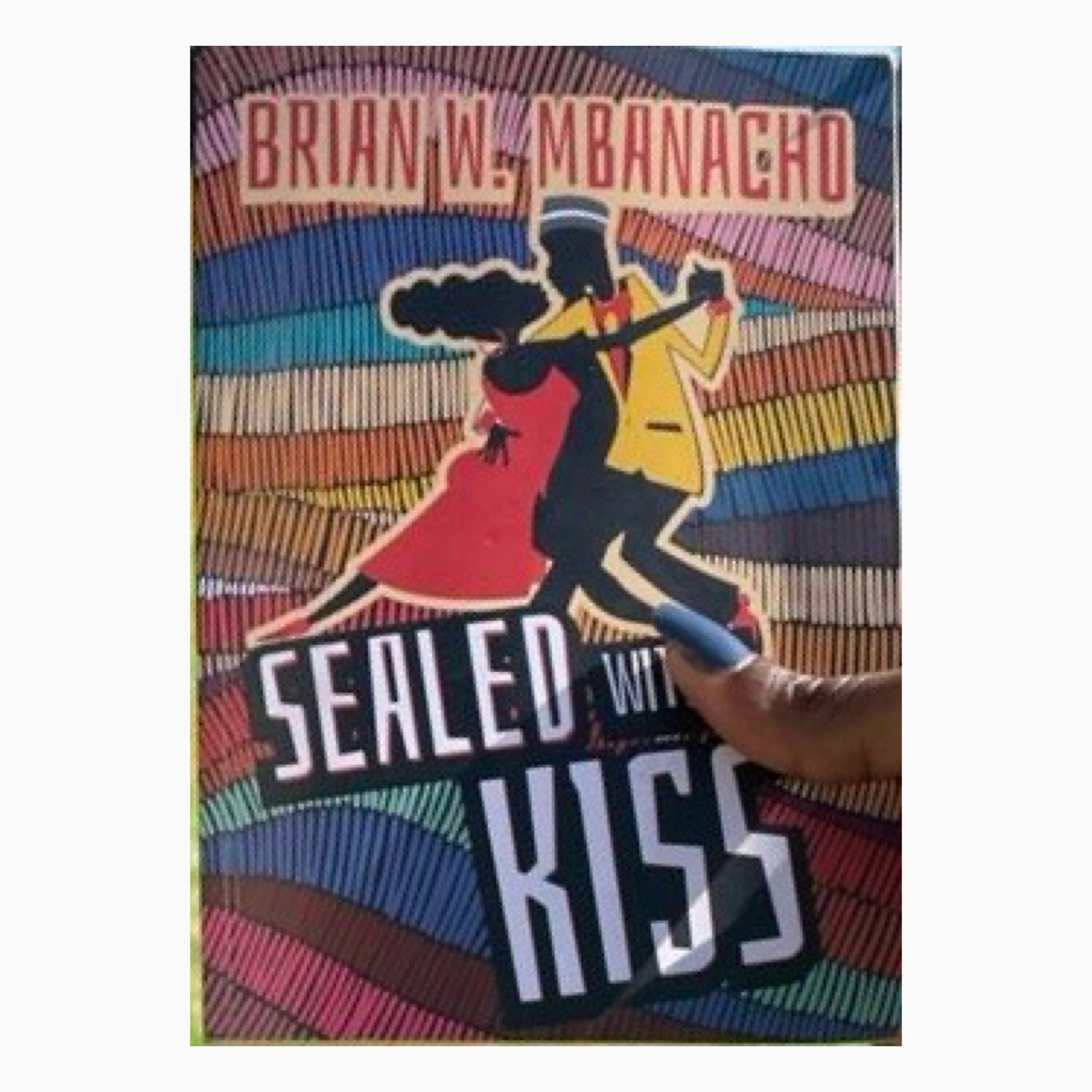 Sealed by a kiss book by Brian W Mbanacho