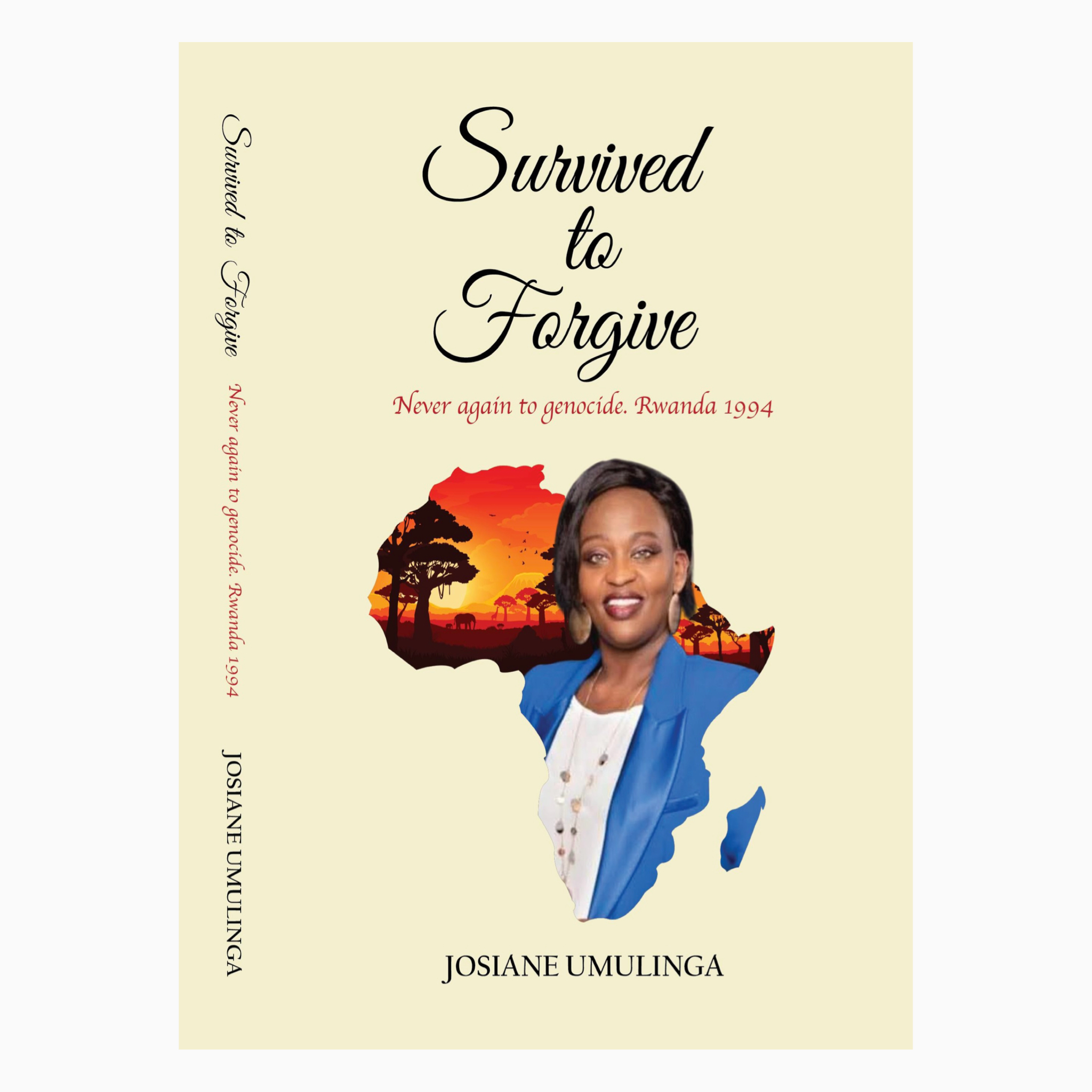 Survived to forgive By JOSIANE UMULINGA