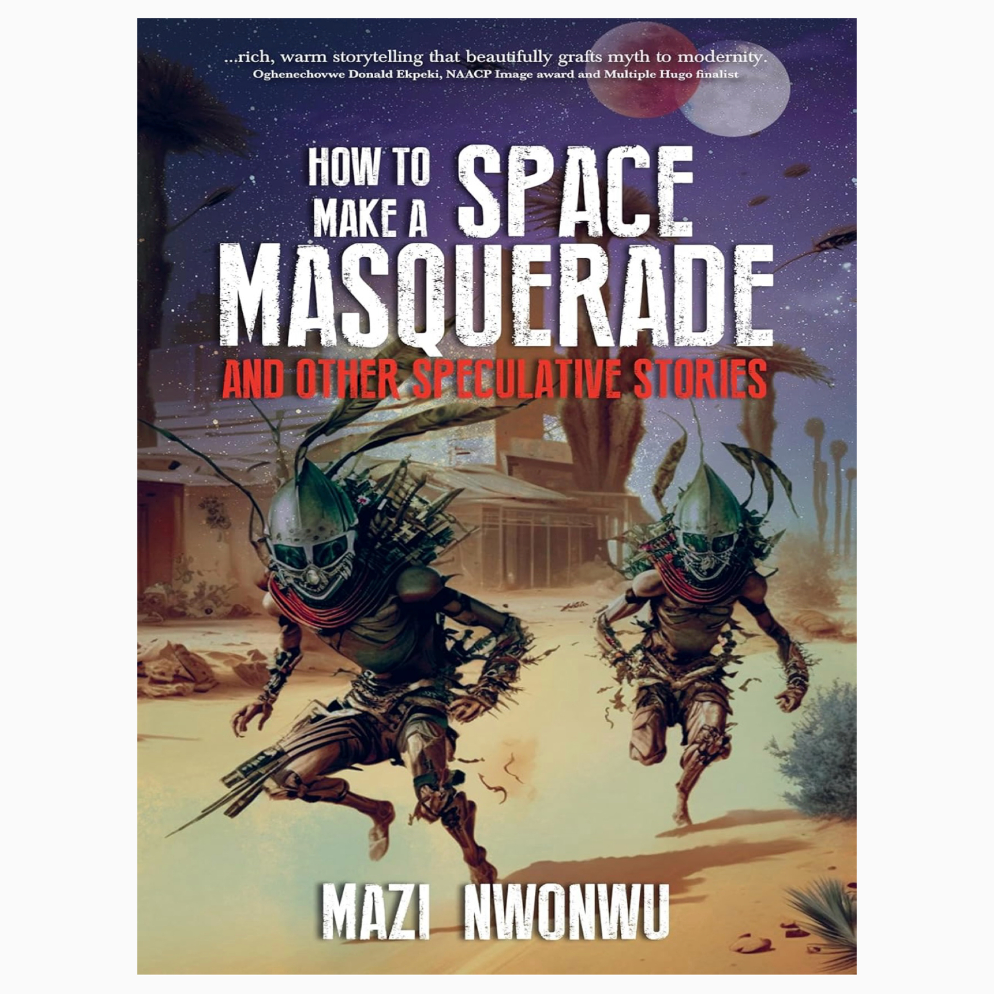 How to Make a Space Masquerade by Nwonwu, Mazi