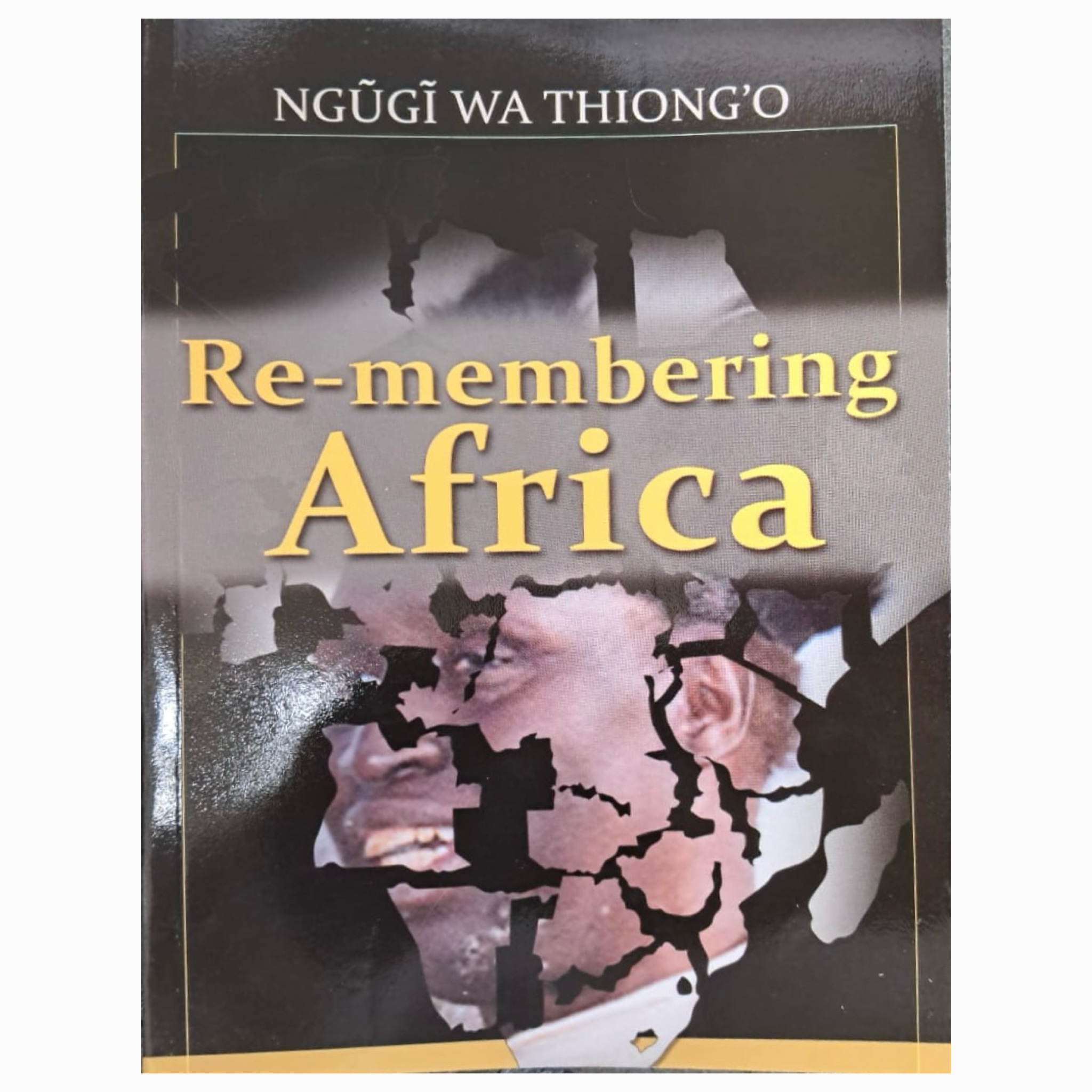 Re-membering Africa By Ngũgĩ wa Thiong'o