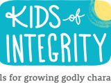 Kids Of Integrity Tools For Growing Godly Character