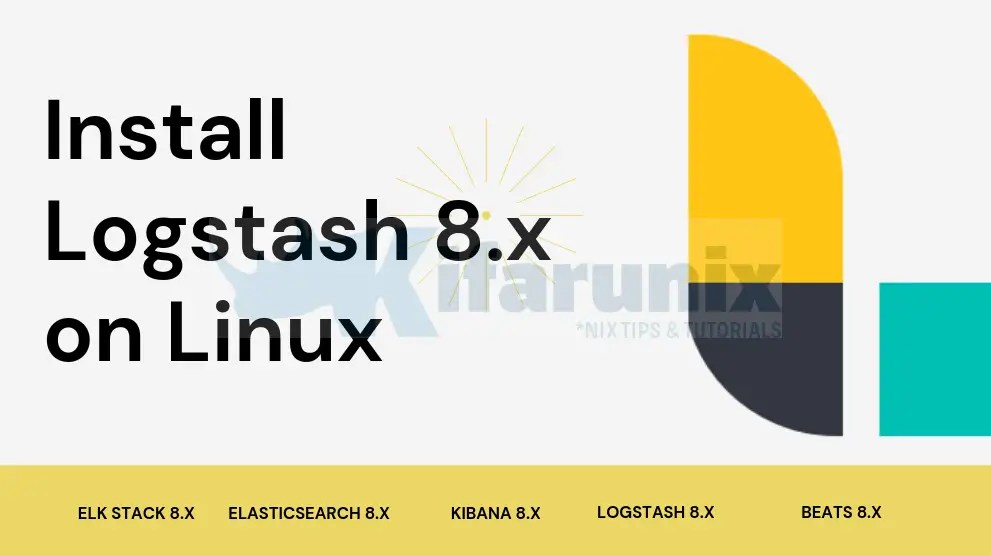 Install Logstash 8 On Ubuntu/Debian - Kifarunix.com