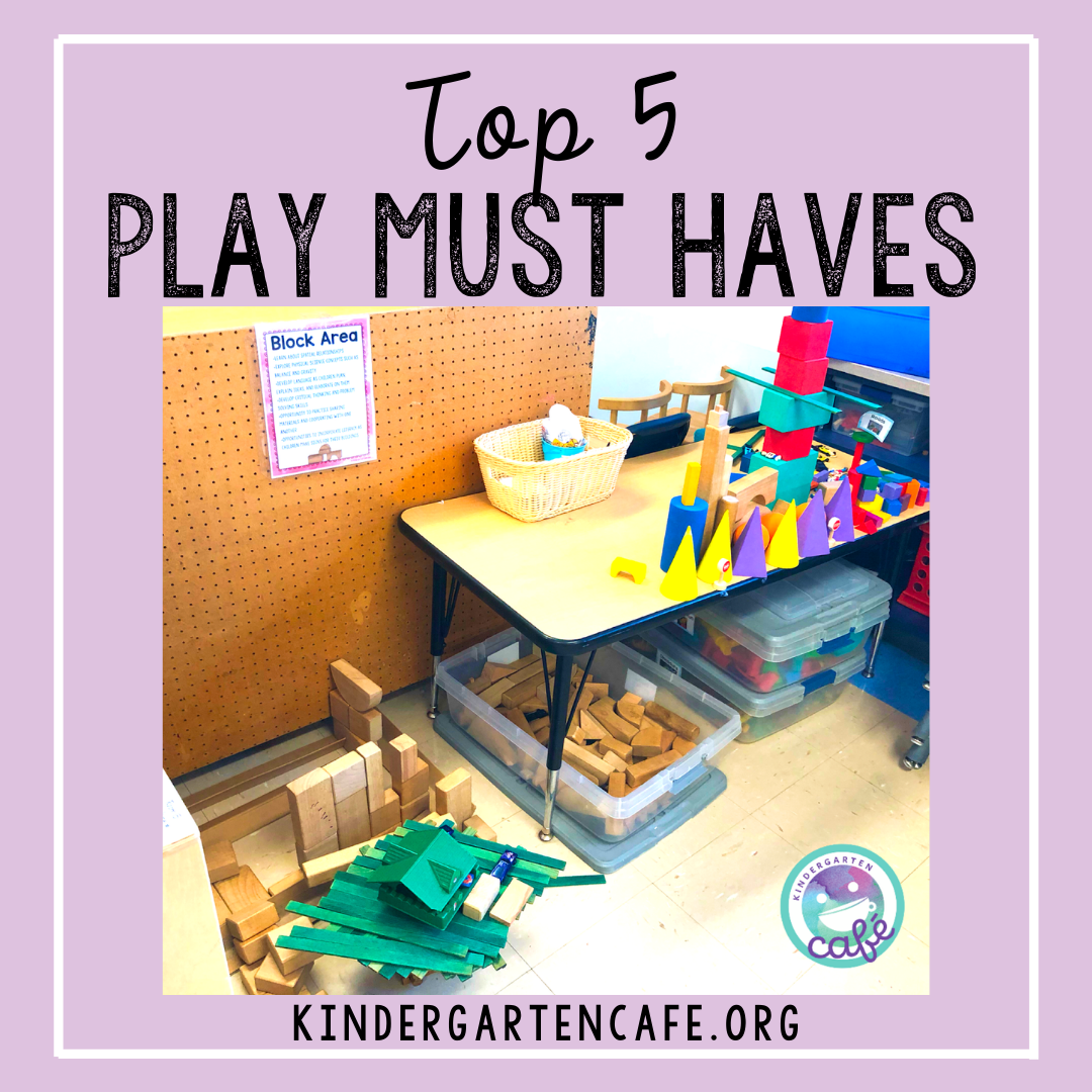 Top Five Play Based Learning Must Haves - Kindergarten Cafe