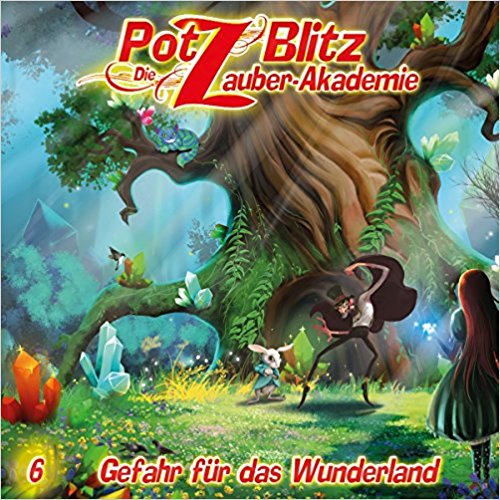 Potz Blitz die Zauber-Akademie 6 – Gefahr für das Wunderland
