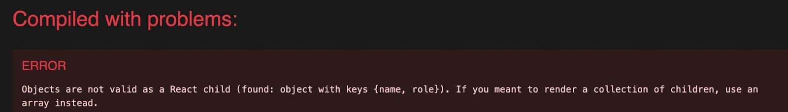 How To Fix the “Objects Are Not Valid as a React Child” Error (1) How To Fix the “Objects Are Not Valid as a React Child” Error (1)