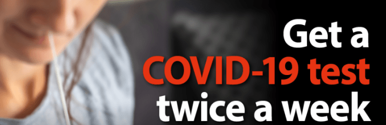 Get a Covid test twice weekly