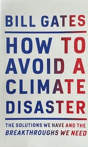 How to Avoid a Climate Disaster: The Solutions We Have and the Breakthroughs We Need