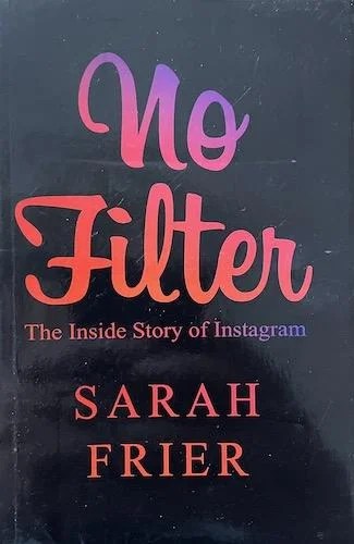 No Filter: The Inside Story of Instagram