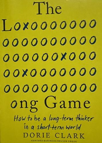 The Long Game: How to Be a Long-Term Thinker in a Short-Term World
