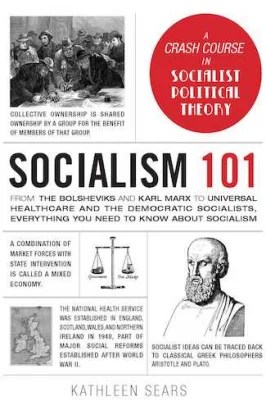 Socialism 101: From the Bolsheviks and Karl Marx to Universal Healthcare and the Democratic Socialists, Everything You Need to Know about Socialism (PREMIUM EDITION)