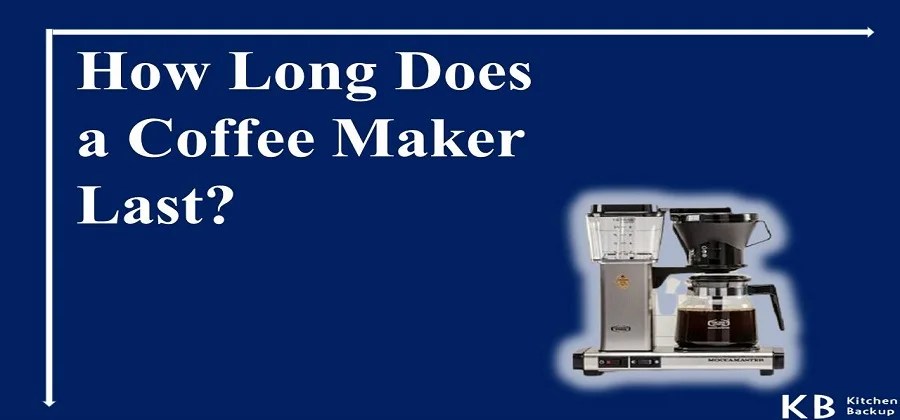 How long does a coffee maker last?