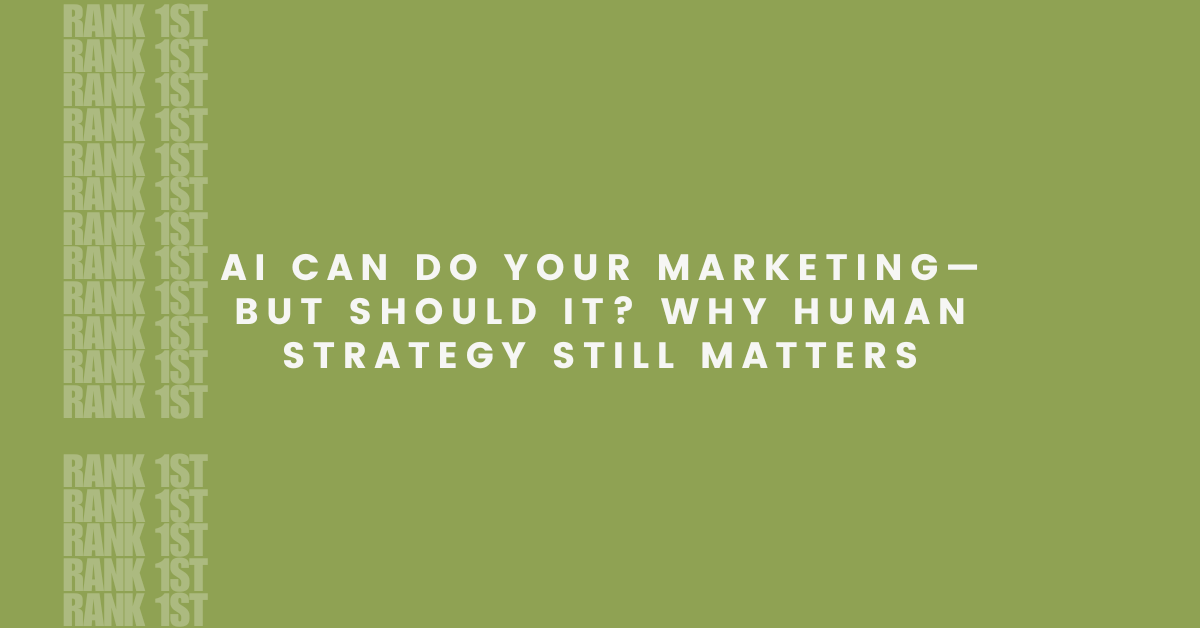 AI Can Do Your Marketing—But Should It? Why Human Strategy Still Matters