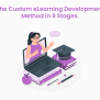 Mastering Custom E-Learning Development In 9 Stages