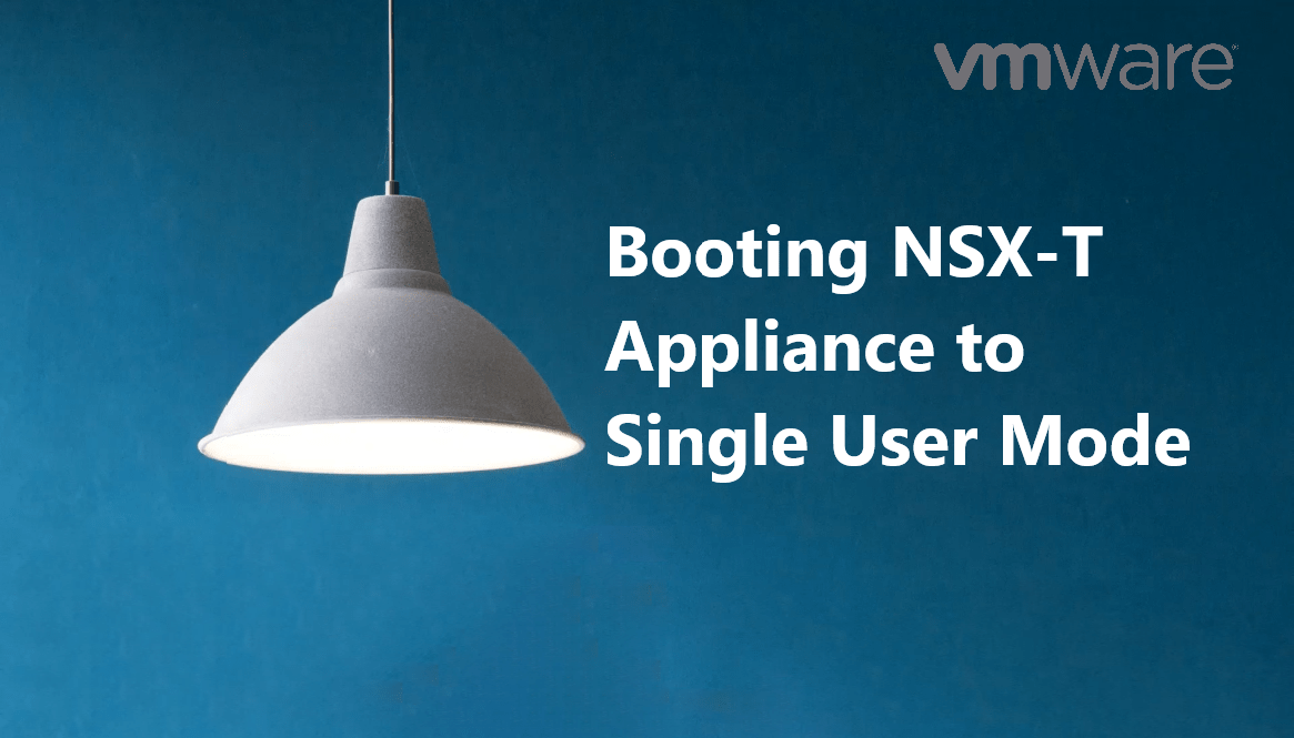 Booting NSX-T Appliance to Single User Mode