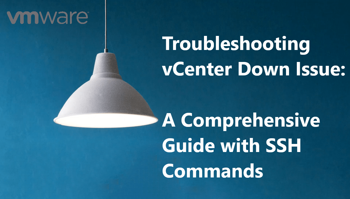 Read more about the article Troubleshooting vCenter Down Issue