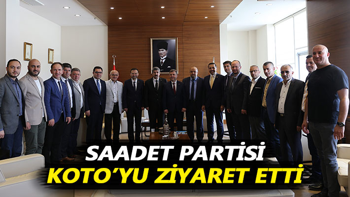 Saadet Partisi KOTO’yu ziyaret etti