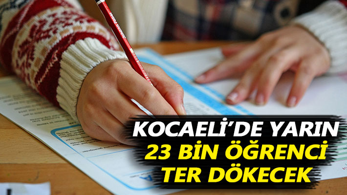 Kocaeli'de yarın 23 bin öğrenci LGS'ye girecek