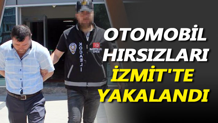 Otomobil hırsızları İzmit'te yakalandı