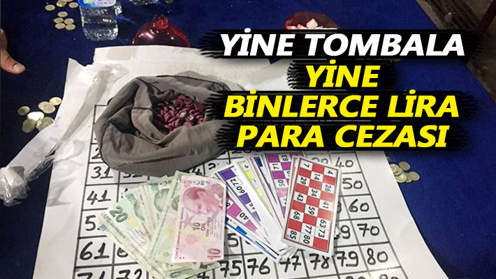 Yine tombala, yine binlerce lira para cezası