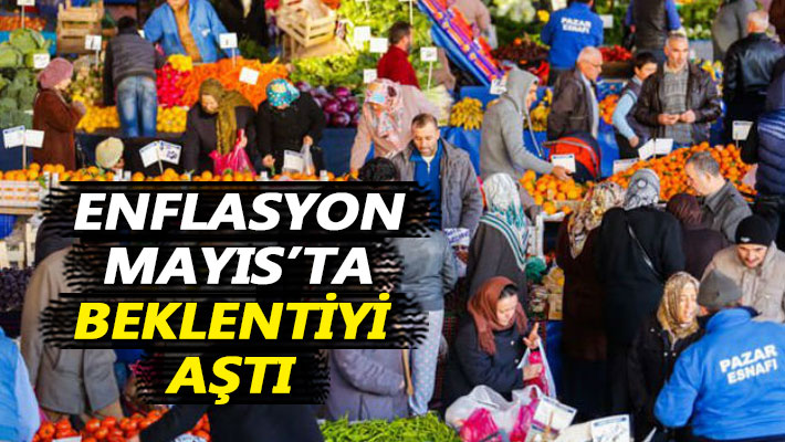 Enflasyon Mayıs'ta beklentiyi aştı