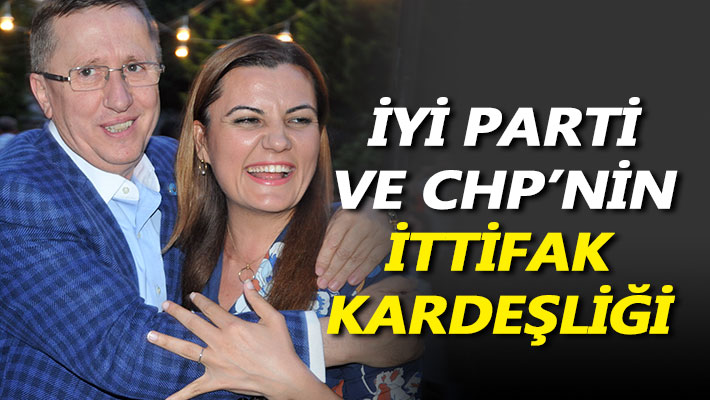 İYİ Parti ve CHP'nin ittifak kardeşliği