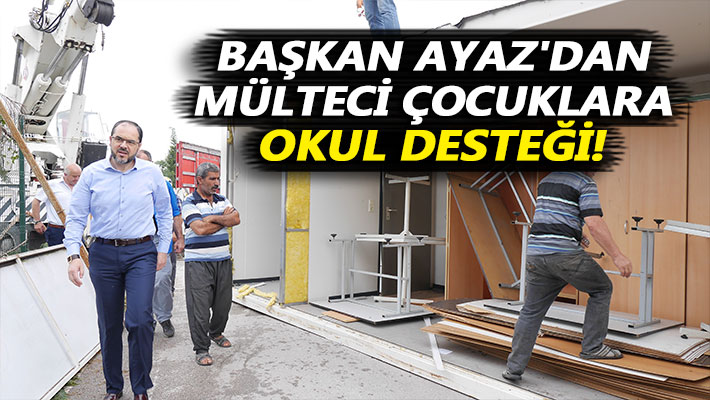 Başkan Ayaz'dan mülteci çocuklara okul desteği!