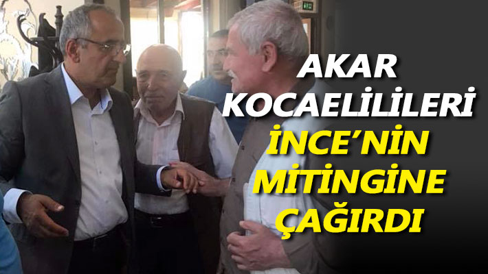 Akar, Kocaelileri İnce’nin mitingine çağırdı