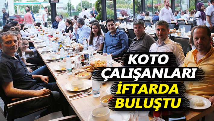 KOTO çalışanları iftarda buluştu