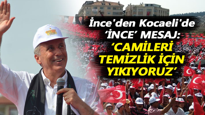 İnce'den Kocaeli'de 'ince' mesaj: Camileri temizlik için yıkıyoruz