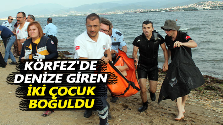 Körfez'de denize giren iki çocuk boğuldu