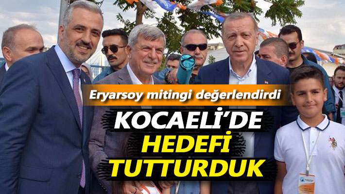 Eryarsoy: Kocaeli'de hedefi tutturduk