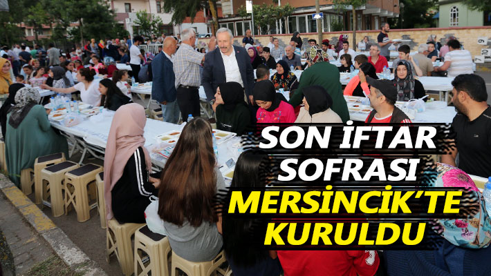 Son iftar sofrası Mersincik’te kuruldu