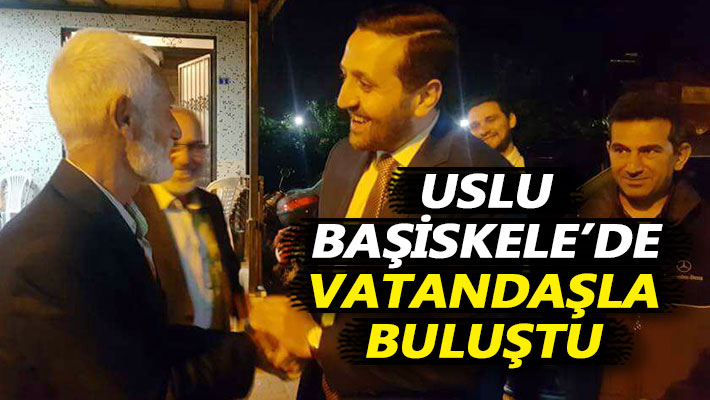 Uslu, Başiskele'de vatandaşla buluştu