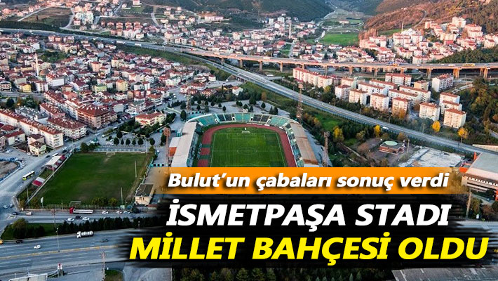 İsmetpaşa Stadı Millet Bahçesi oldu