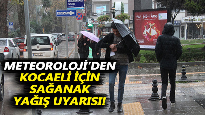 Meteoroloji'den Kocaeli için sağanak yağış uyarısı!