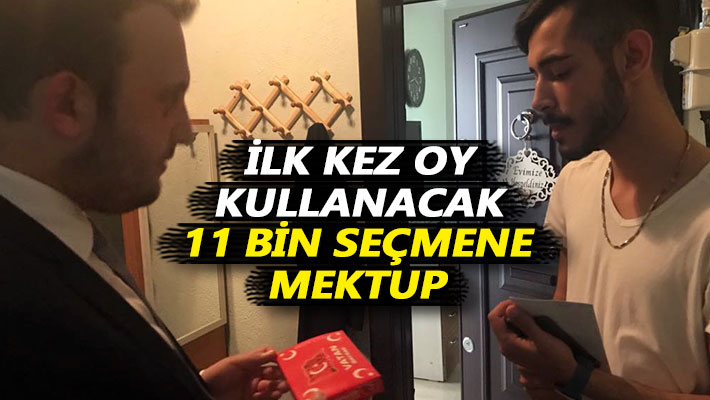 İlk kez oy kullanacak 11 bin seçmene mektup