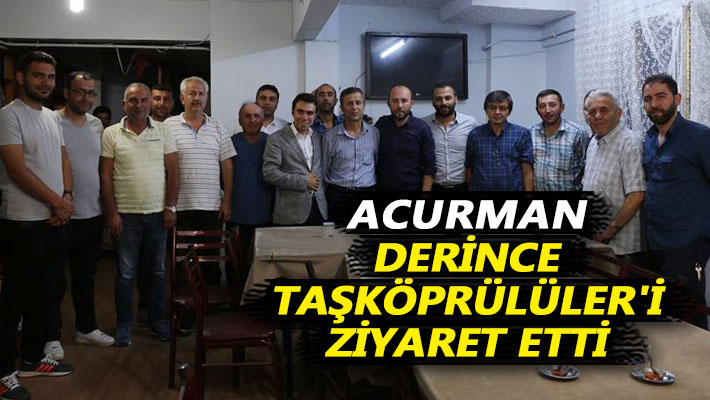 Acurman, Derince Taşköprülüler'i ziyaret etti