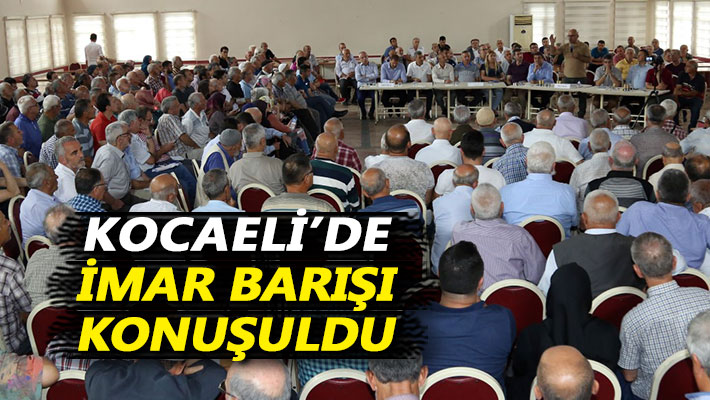 Kocaeli’de İmar Barışı konuşuldu