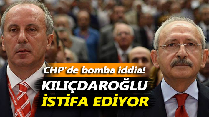 CHP'de bomba iddia! Kılıçdaroğlu istifa ediyor