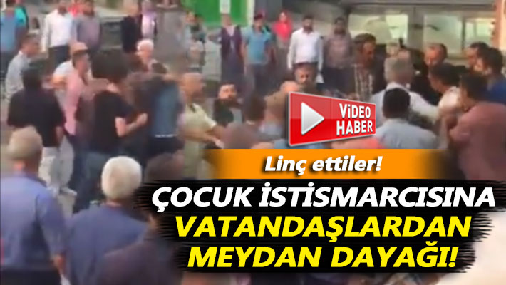 Çocuk istismarcısına vatandaşlardan meydan dayağı!