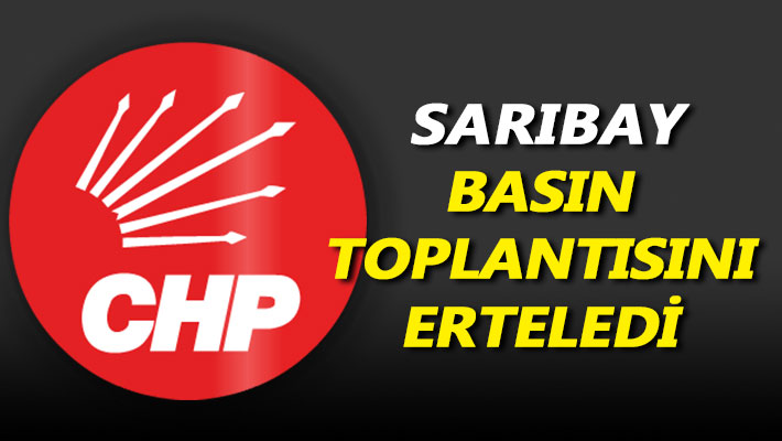 Sarıbay, basın toplantısını erteledi