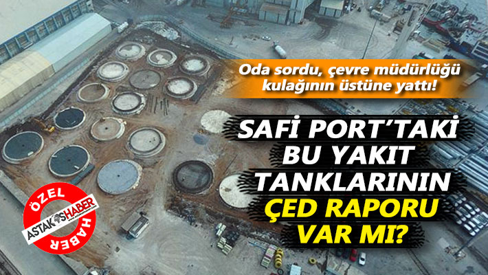 Safi Port’taki bu yakıt tanklarının ÇED raporu var mı?