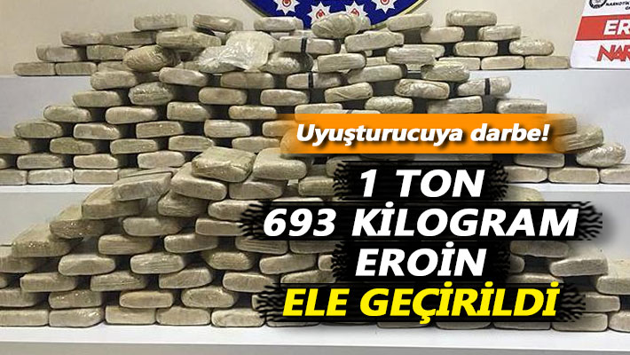 Uyuştucuruya darbe! 1 ton 693 kilogram eroin ele geçirildi