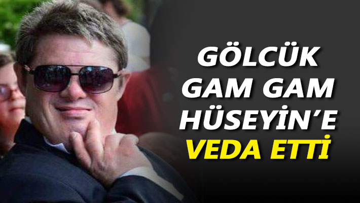 Gölcük Gam Gam Hüseyin'e veda etti