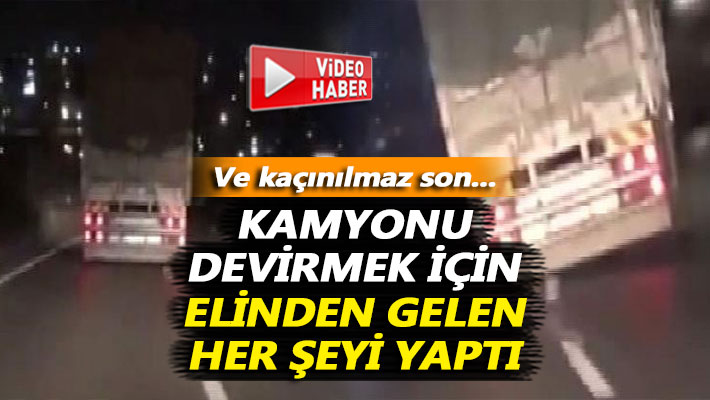 Kamyonu devirmek için elinden gelen her şeyi yaptı