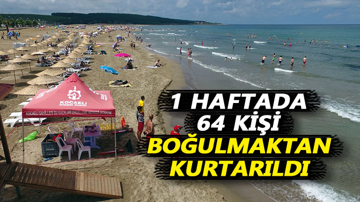 1 haftada 64 kişi boğulmaktan kurtarıldı