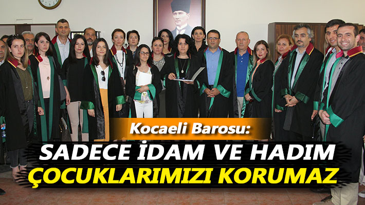 Kocaeli Barosu: Sadece idam ve hadım çocuklarımızı korumaz