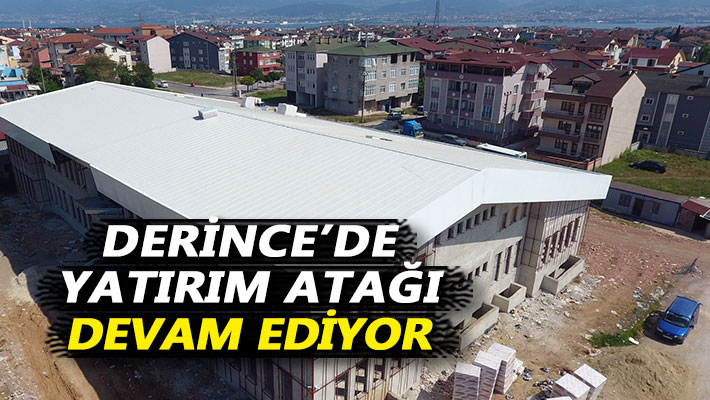 Derince’de yatırım atağı devam ediyor