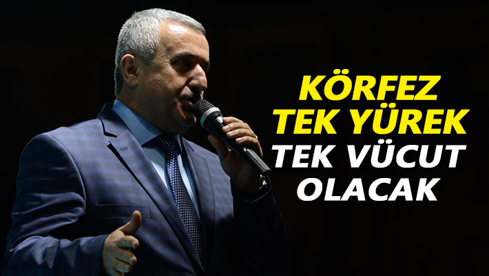 Körfez Tek Yürek Tek Vücut Olacak