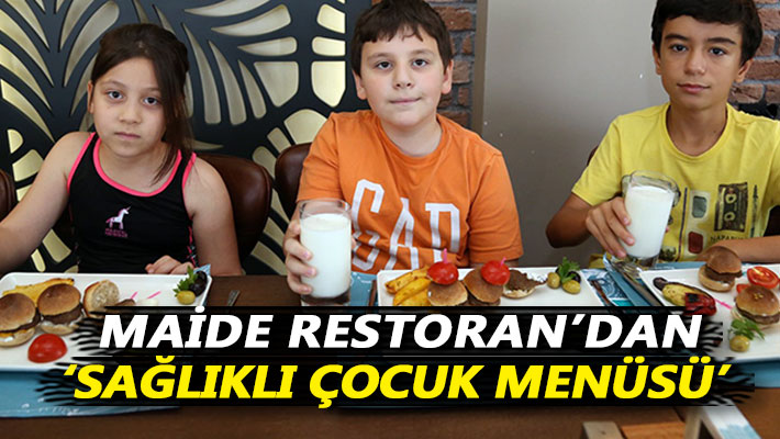 Maide Restoran’dan 'Sağlıklı Çocuk Menüsü'